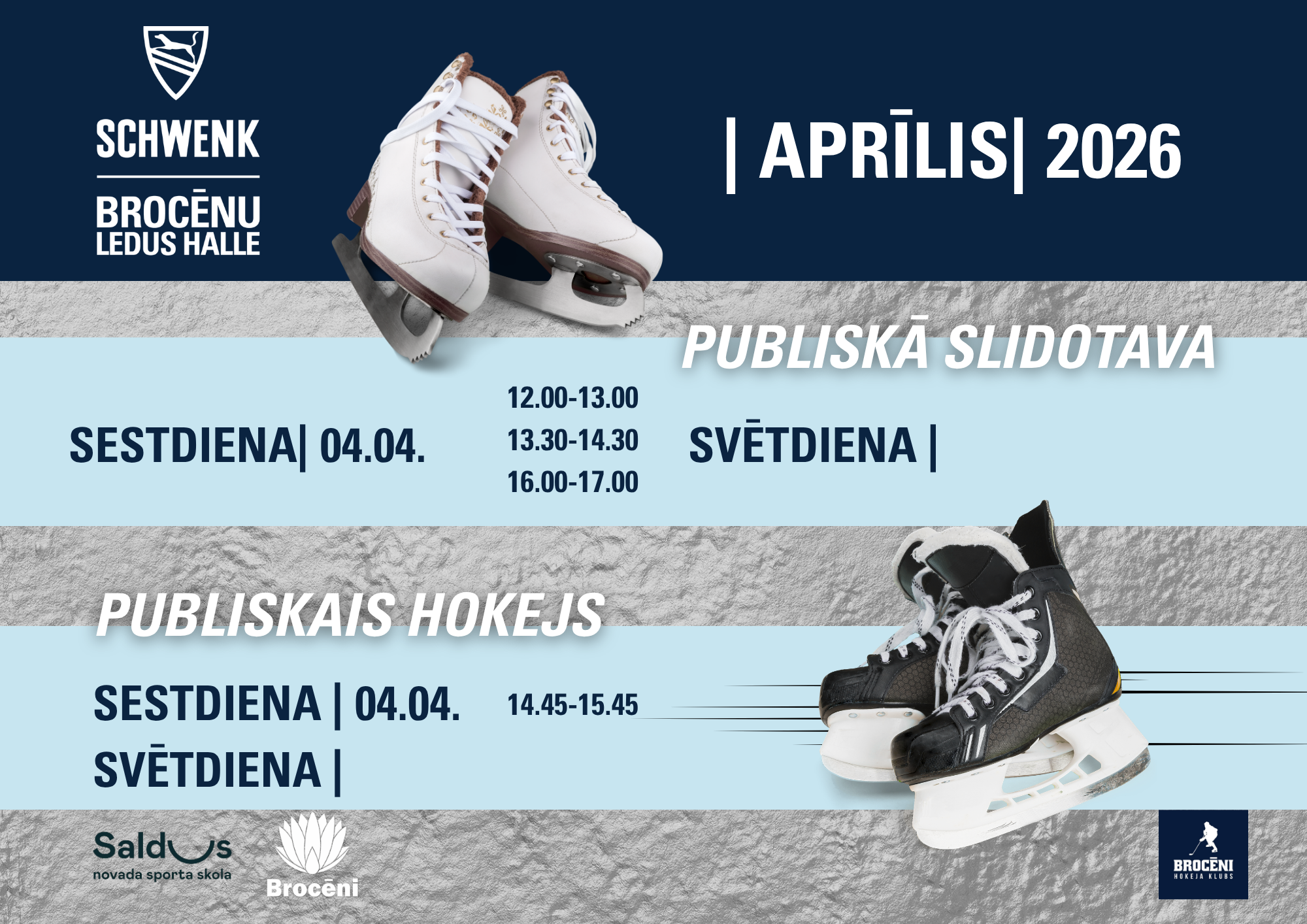 Plakāts ar informāciju par publisko slidotavu un hokeju Schwenk Brocēnu ledus hallē 2026. gada aprīlī. Sestdien, 4. aprīlī, publiskā slidošana notiek 12:00–13:00, 13:30–14:30 un 16:00–17:00, bet publiskais hokejs – 14:45–15:45. Attēlā redzamas baltas un melnas slidas uz zilganpelēka fona.