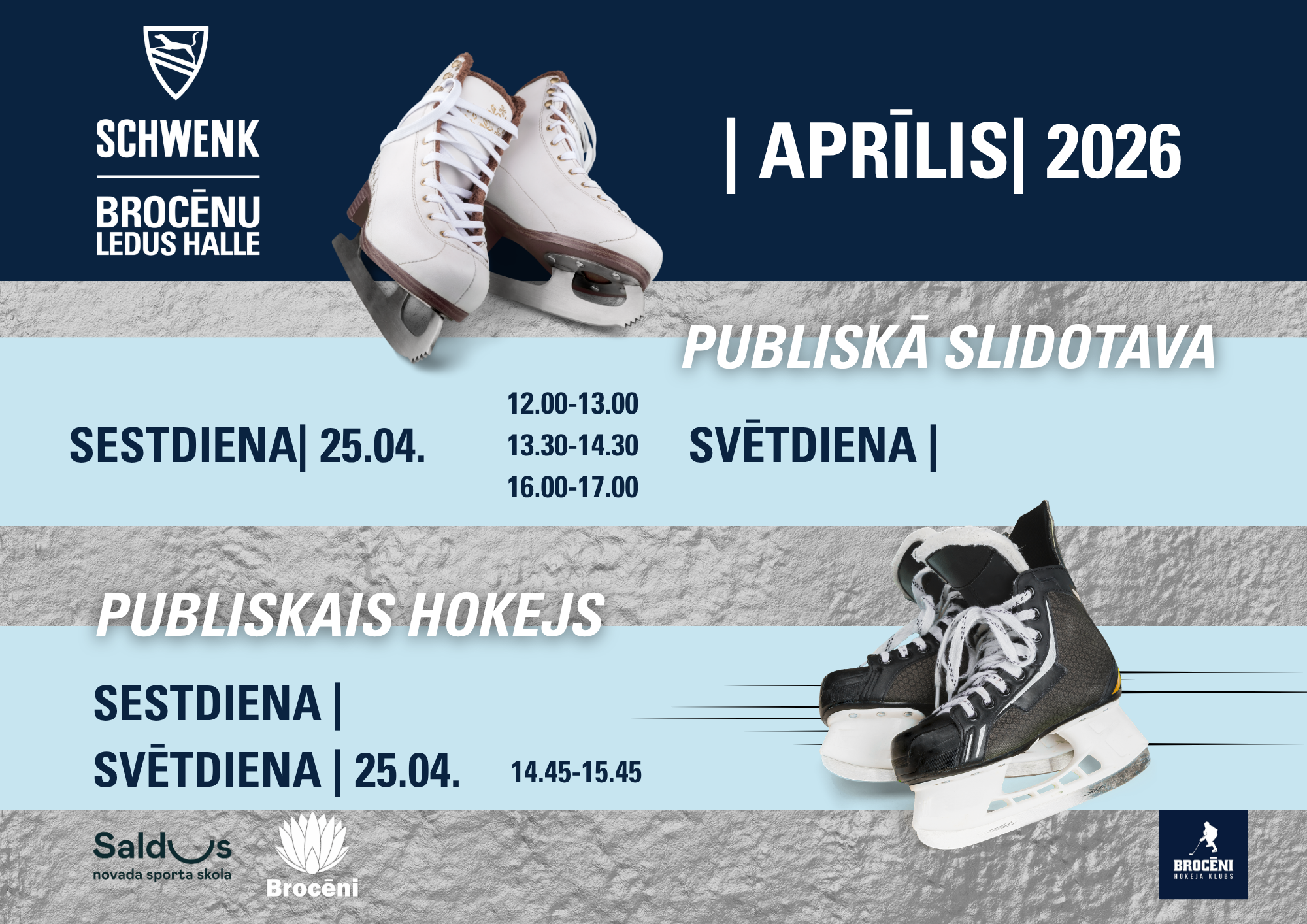 Reklāmas plakāts par publisko slidotavu un publisko hokeju Brocēnu ledus hallē 2026. gada aprīlī. Attēlā redzamas baltas daiļslidošanas slidas augšpusē un melnas hokeja slidas apakšā uz ledus fona. Teksts norāda: “Schwenk Brocēnu Ledus Halle” “Aprīlis 2026” “Publiskā slidotava” Sestdiena, 25.04.: 12.00–13.00, 13.30–14.30, 16.00–17.00 Svētdiena (datums nav pilnībā norādīts) “Publiskais hokejs” Sestdiena un svētdiena, 25.04.: 14.45–15.45 Apakšā redzami organizatoru/logotipi: Saldus novada sporta skola un Brocēni.
